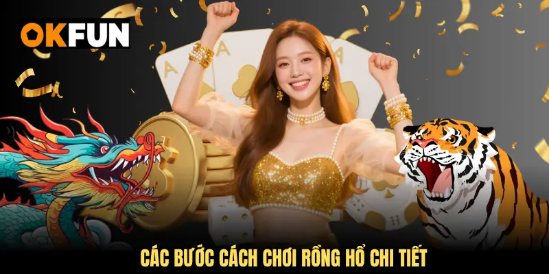 Các bước cách chơi rồng hổ chi tiết
